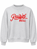 Raisin’ Hell Crewneck