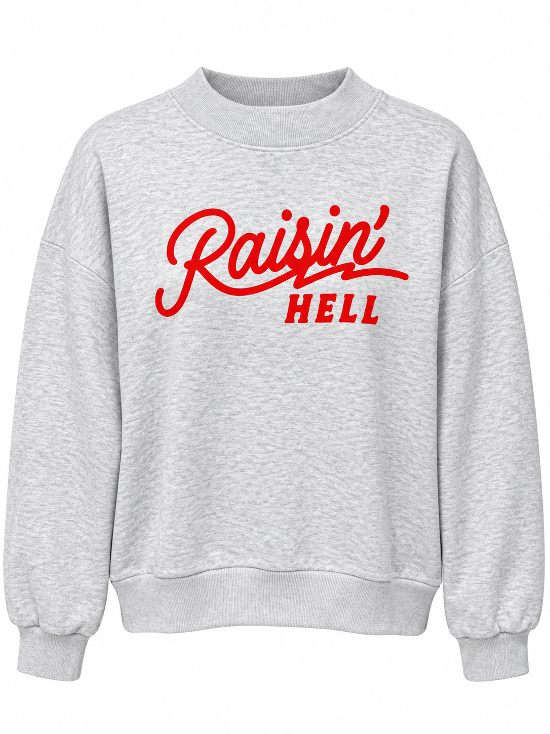Raisin’ Hell Crewneck